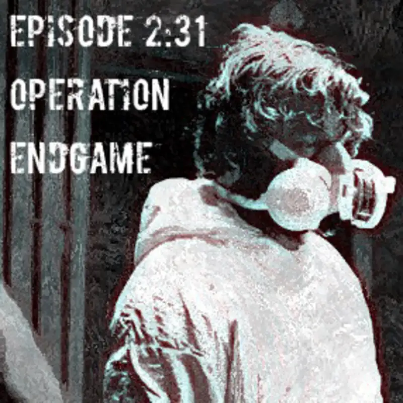 Episode 2.31: Operation: Endgame