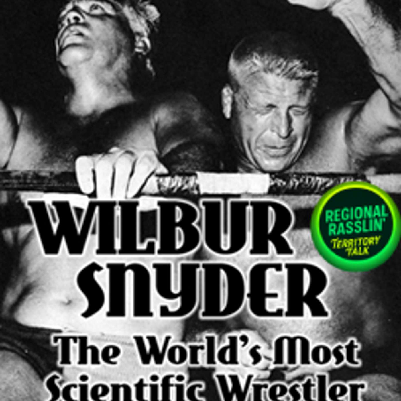 Rasslin 111: Discussing the Wilbur Snyder Book (w/Steve Verrier & Richard Vicek) Rasslin 111: Discussing the Wilbur Snyder Book (w/Steve Verrier & Richard Vicek)