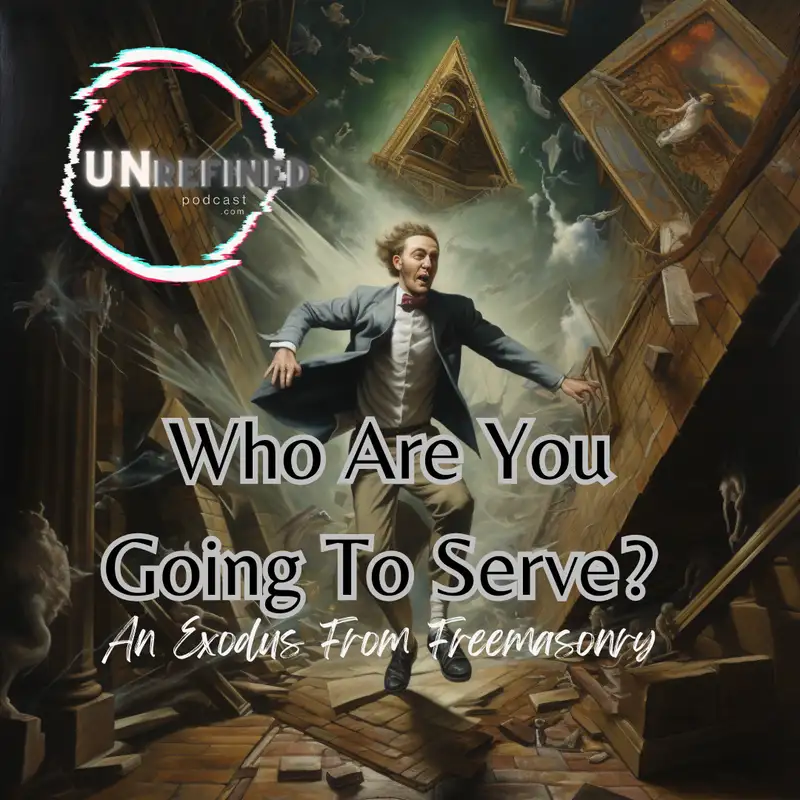E54 Who Are You Going To Serve?  An Exodus From Freemasonry