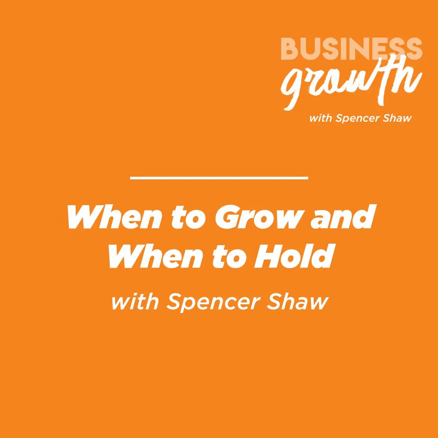 When to Grow and When to Hold - Episode 153 episode artwork