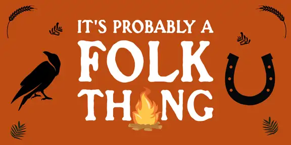 It's Probably a Folk Thing