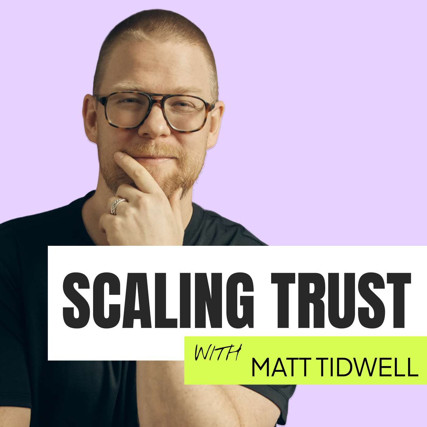 Scaling Trust with Matt Tidwell