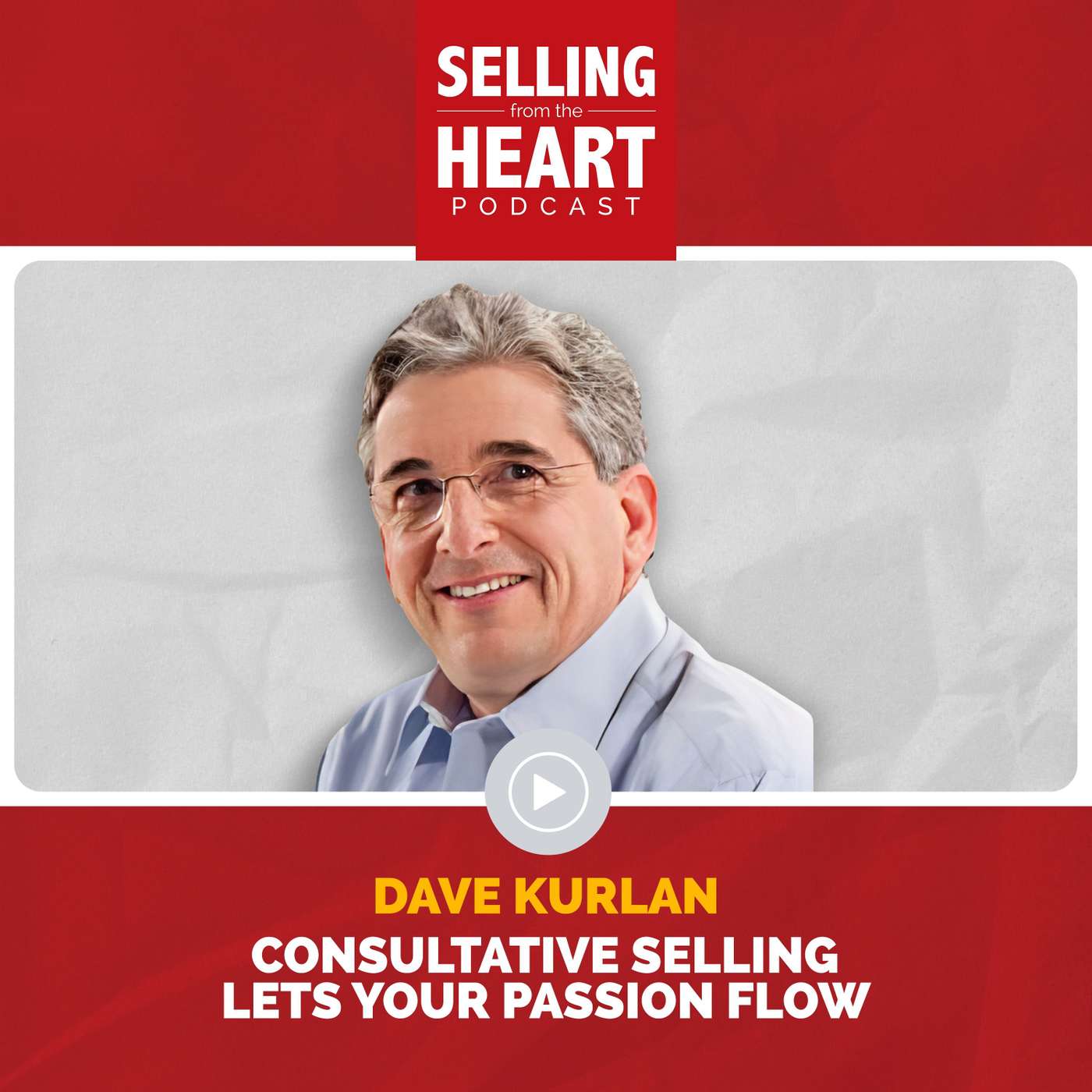 Dave Kurlan - Consultative Selling Lets Your Passion Flow