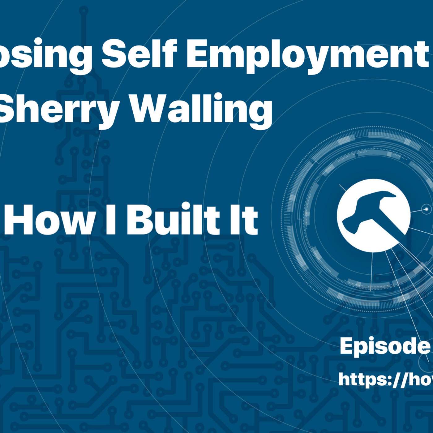 Choosing Self Employment and Sherry Walling