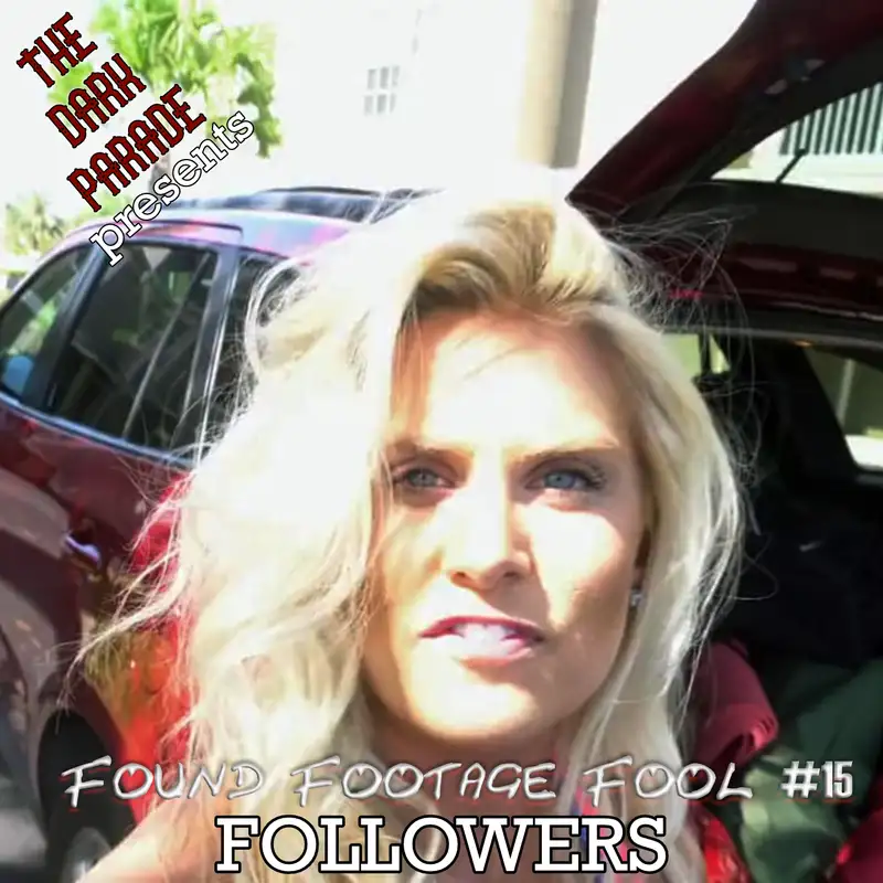 The Dark Parade: Found Footage Fool #15: Followers (2017)