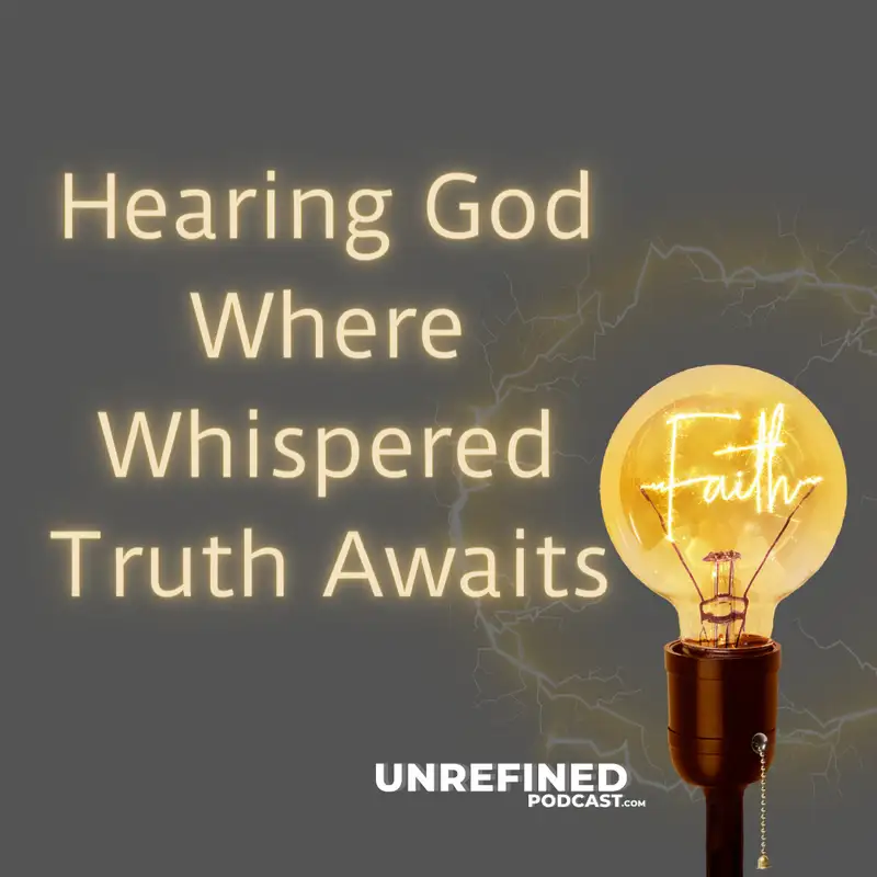 E72 Hearing God Where Whispered Truth Awaits