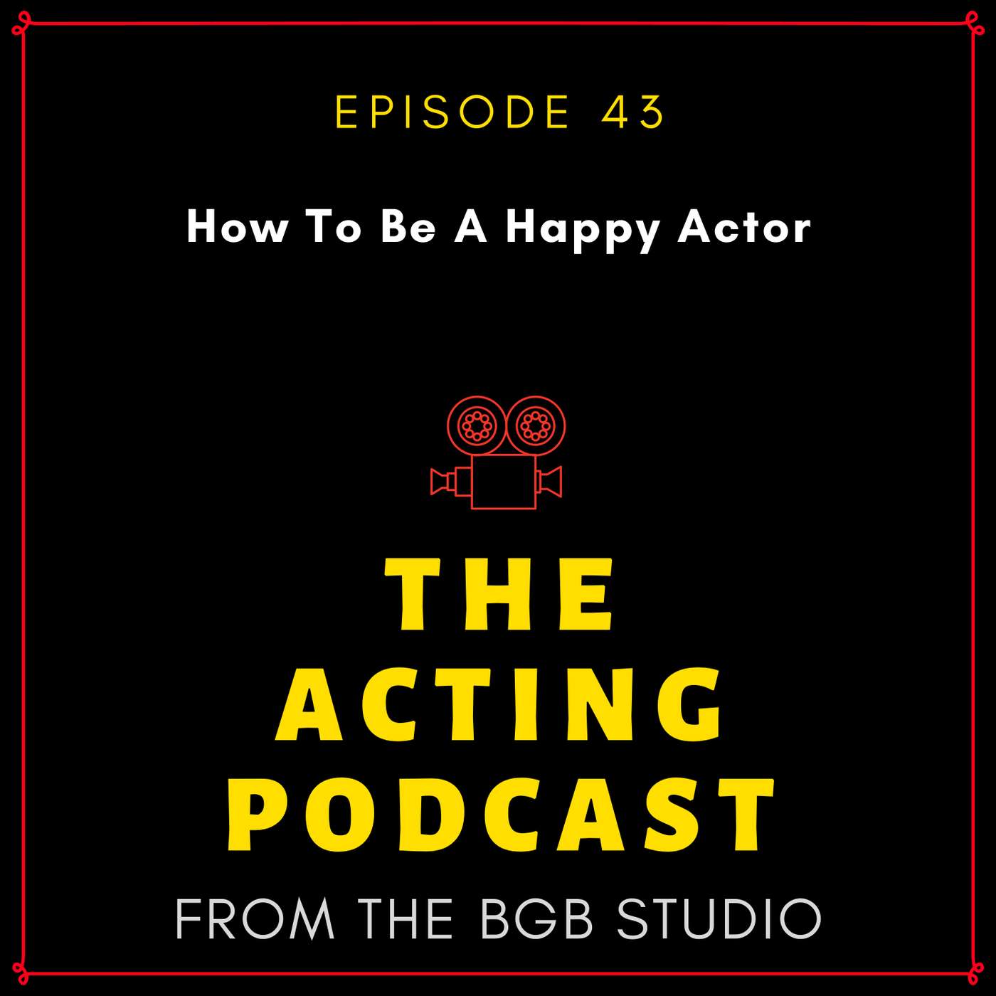 Ep. 43: How To Be A Happy Actor episode artwork