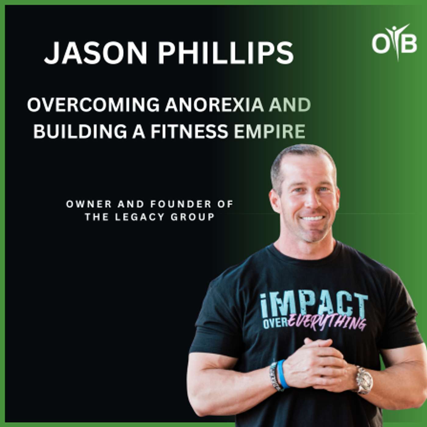 Jason Phillips - Overcoming Anorexia and Building a Fitness Empire