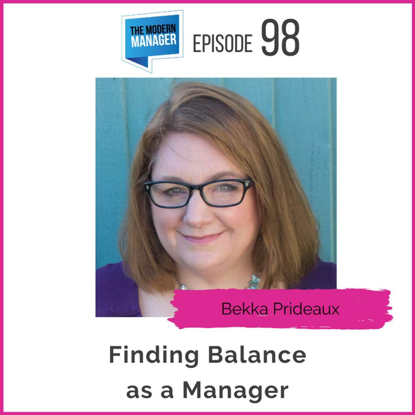 98: Finding Balance as a Manager with Bekka Prideaux