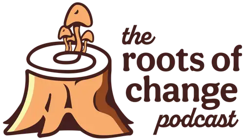 the roots of change podcast