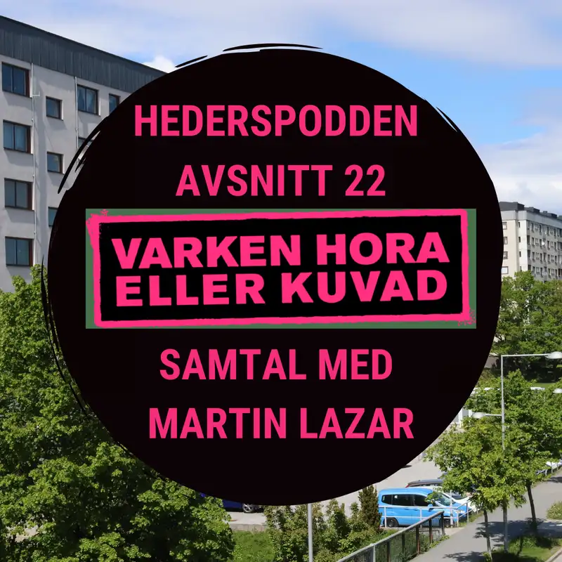 Samtal med Martin Lazar | Hederspodden