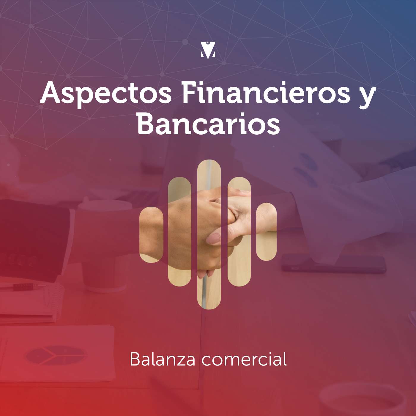 2 - ASPECTOS FINANCIEROS Y BANCARIOS: Balanza comercial episode artwork