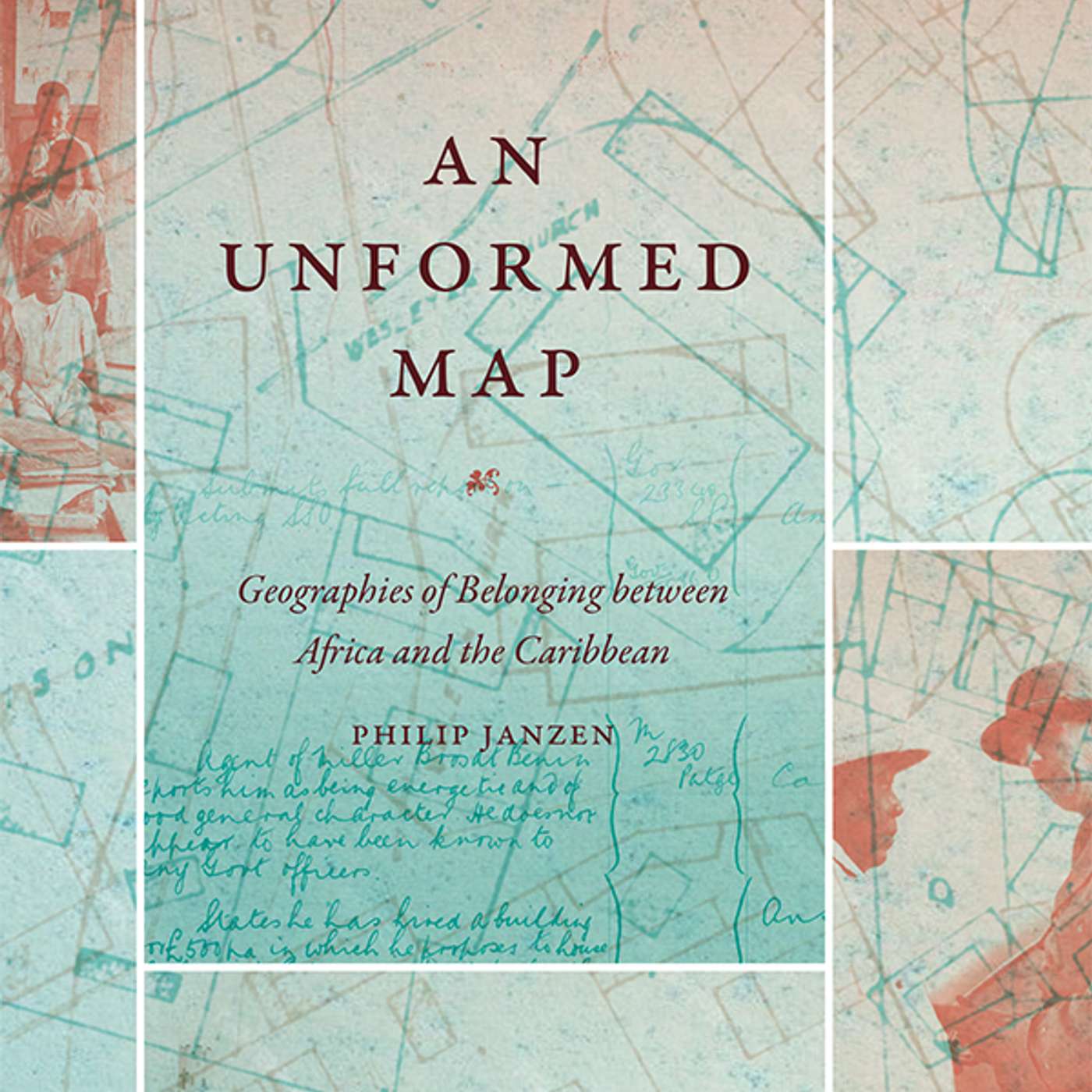 Philip Janzen on An Unformed Map: Geographies of Belonging between Africa and the Caribbean
