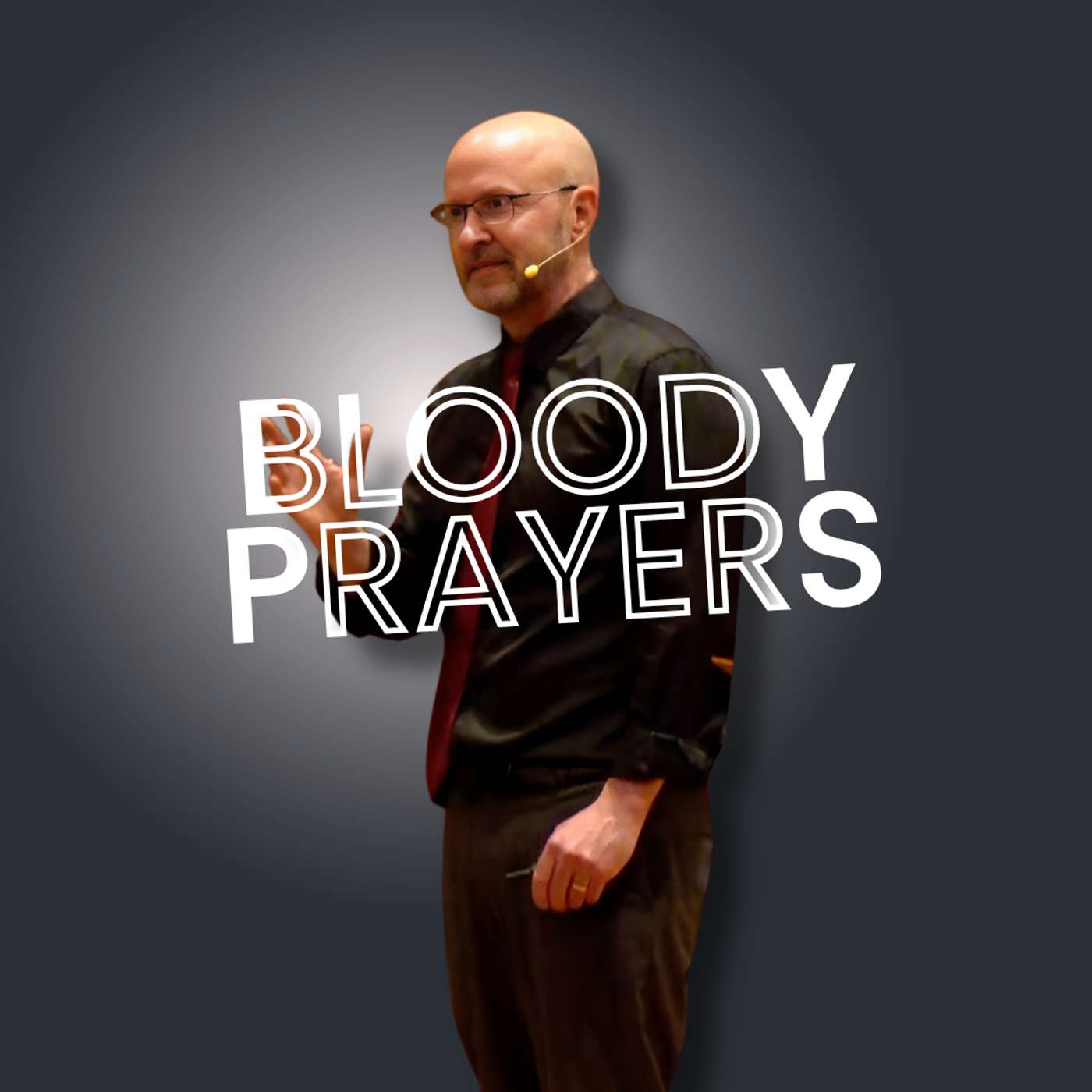 Bloody Prayers (Truth Bombs Midweek 4 - Pastor Bill)