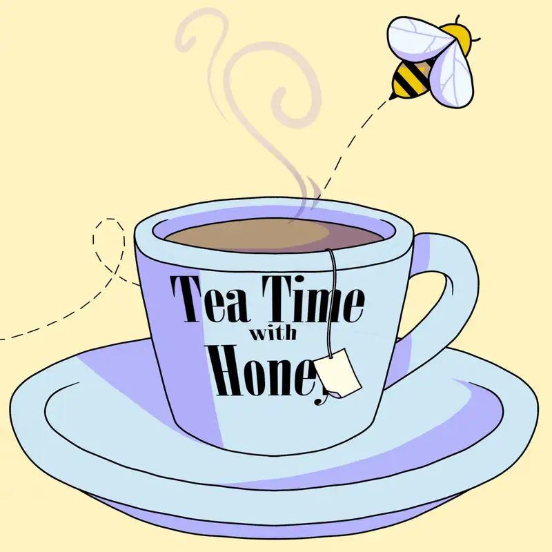 Tea Time W/Honey #4: Shooting the Shit