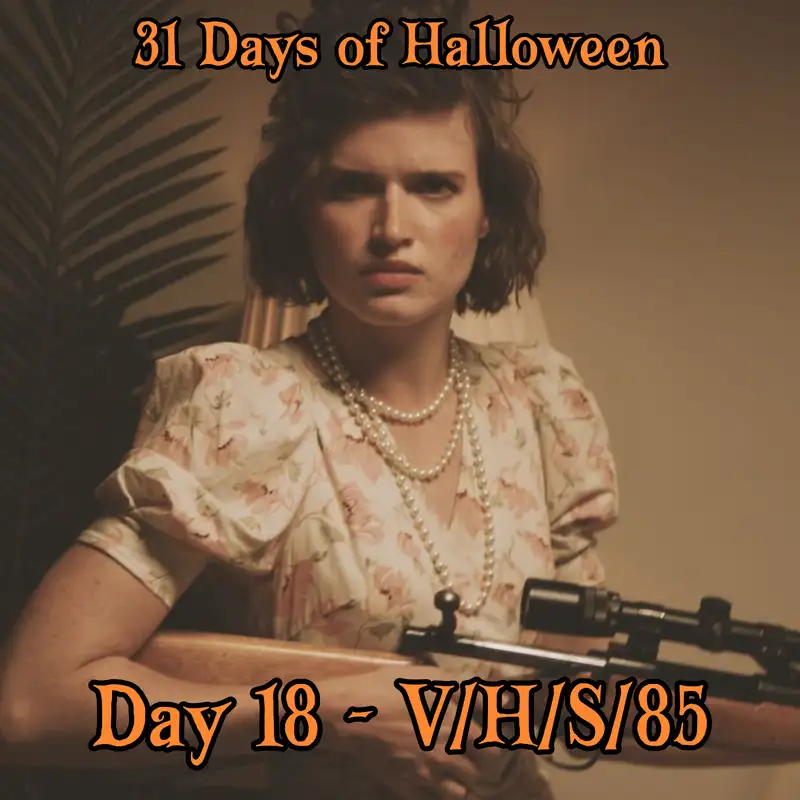 Legion Podcasts 31 Days of Halloween: Day 18 – V/H/S/85