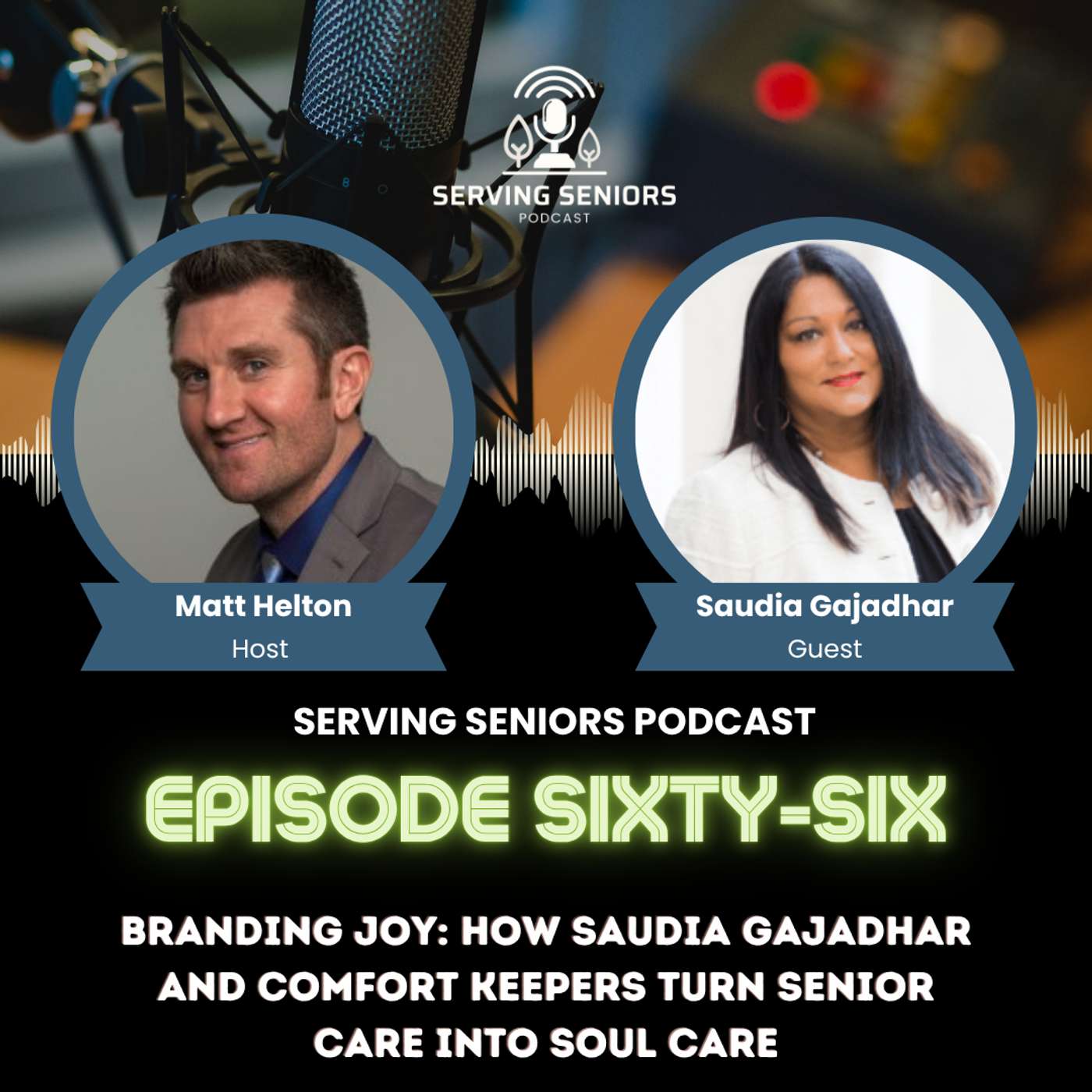 Episode 66: Branding Joy: How Saudia Gajadhar and Comfort Keepers Turn Senior Care into Soul Care Episode 66: Branding Joy: How Saudia Gajadhar and Comfort Keepers Turn Senior Care into Soul Care