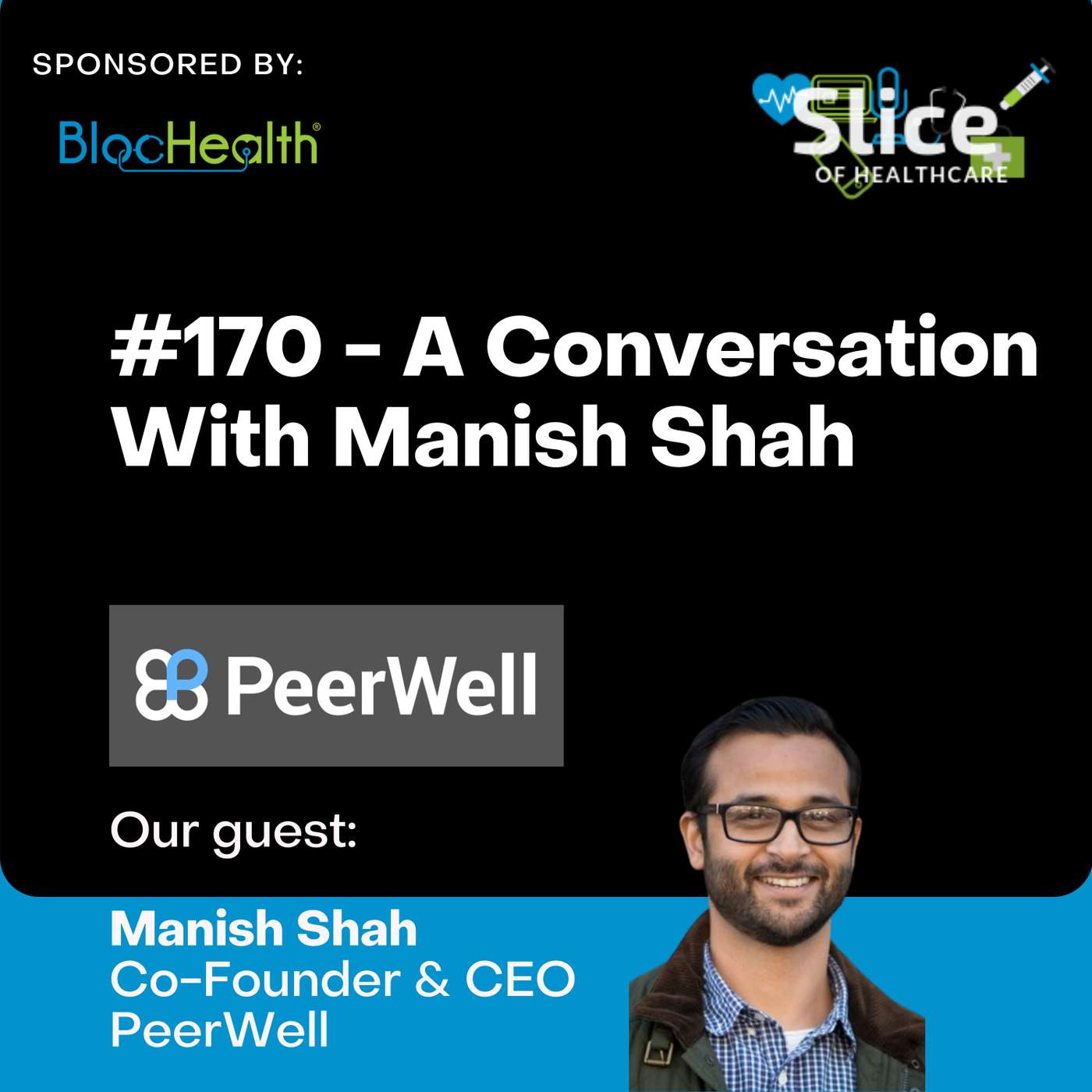 #170 - Manish Shah, Co-Founder & CEO at PeerWell