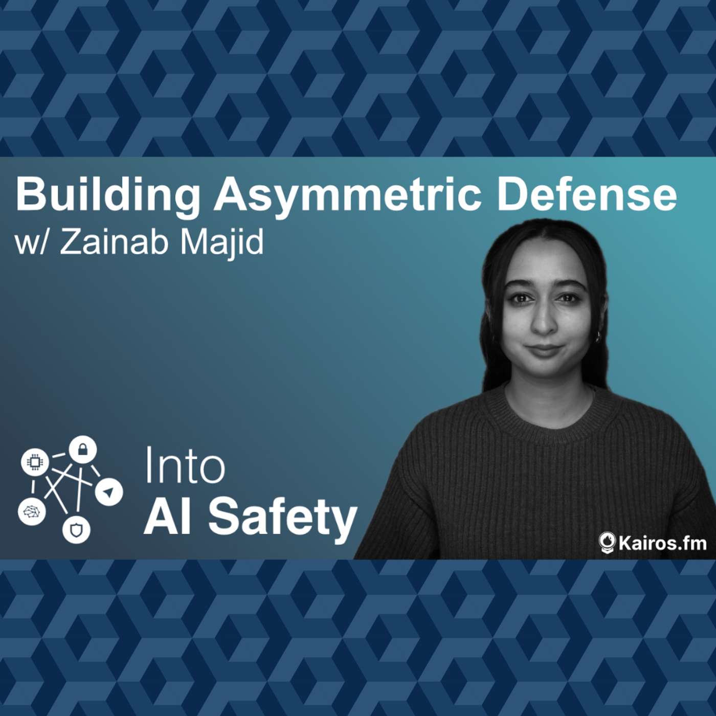 Building Asymmetric Defense w/ Zainab Majid — Into AI Safety cover