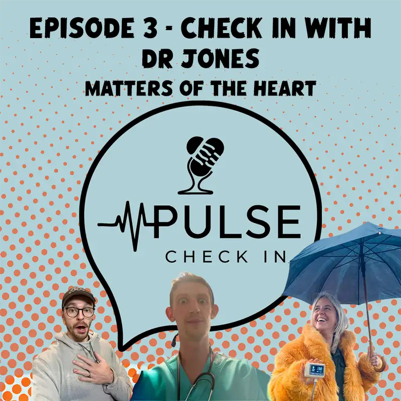Check In With Dr Jones - Matters of the heart - Ep 3