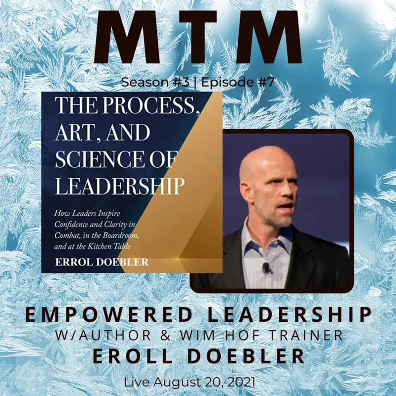 Empowered Leadership with former Navy SEAL and FBI agent turned Wim Hof Breathing Instructor, Errol Doebler