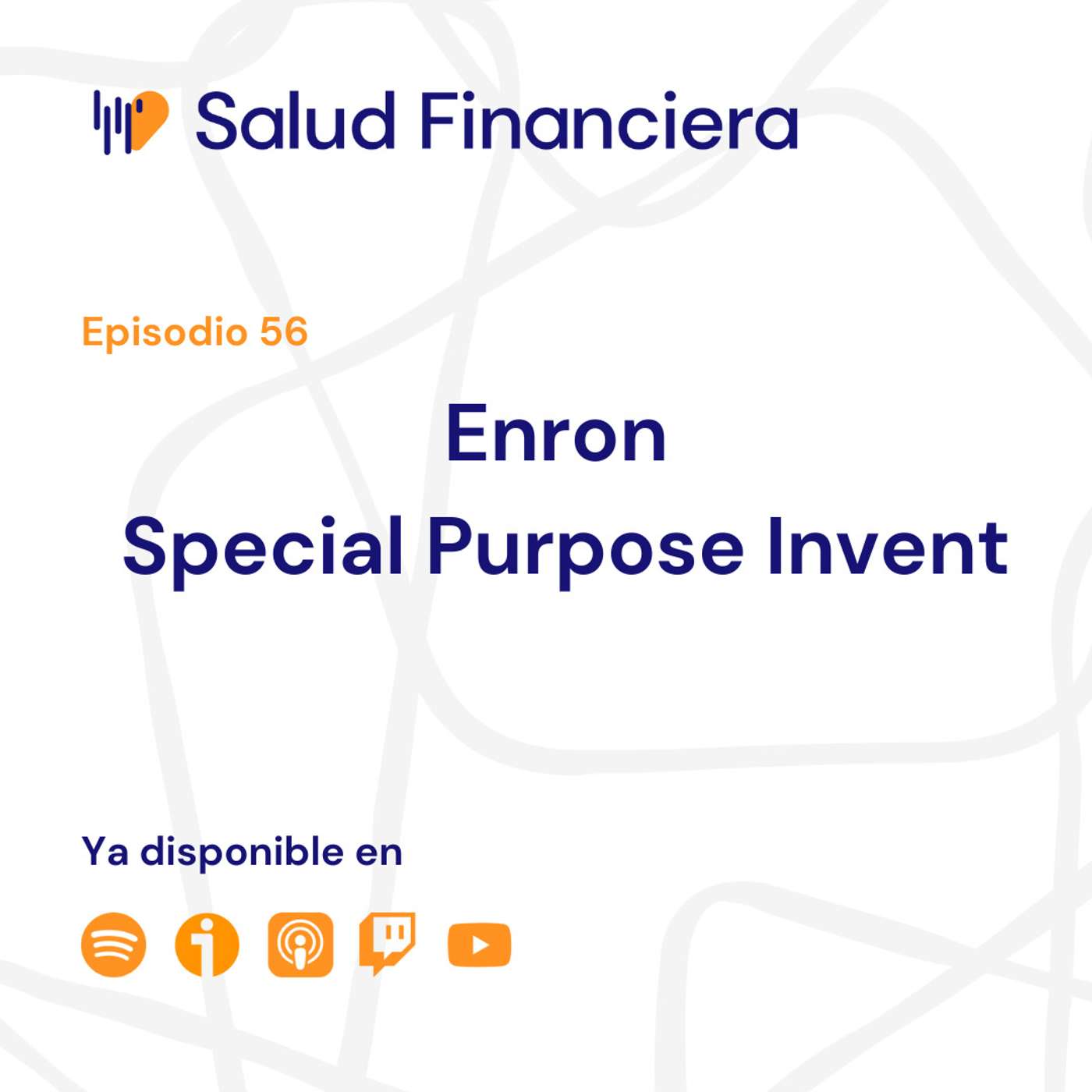 Salud Financiera #56: Enron, The Special Purpose Invent