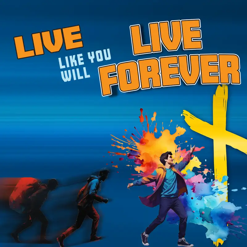Live Like You Will Live Forever, Part 2: Live Knowing Life Only Gets Better - Pastor Pete