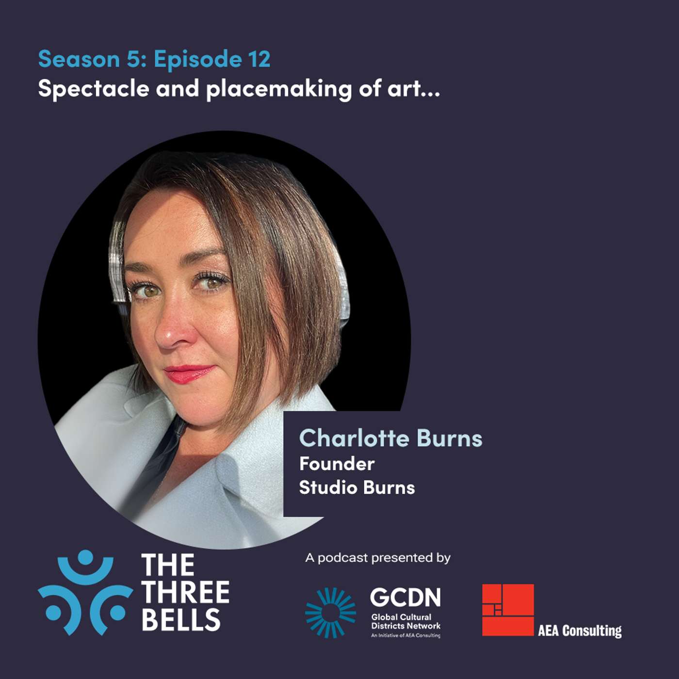 S5E12: Spectacle and placemaking of art… Charlotte Burns, Founder, Studio Burns