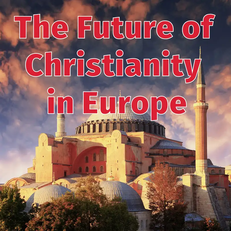 Episode 60: The Future of Christianity in Europe