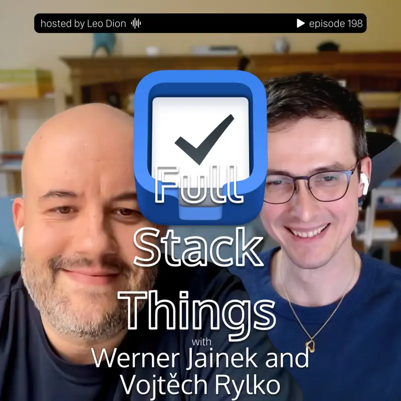 Full Stack Things with Werner Jainek and Vojtěch Rylko