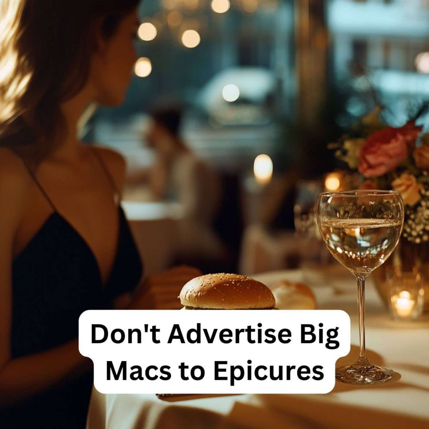 Day 312 - Don't Advertise Big Macs to Epicures episode artwork