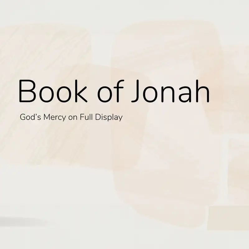 The Book of Jonah: God's Mercy On Full Display (with Michael Rondon)