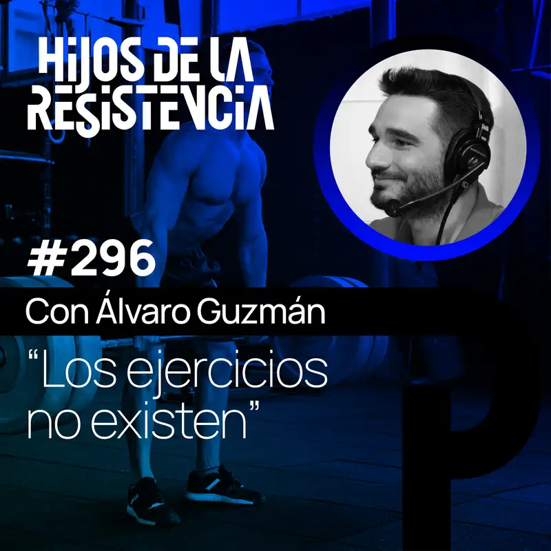 #296 Cómo dejar de hacer ejercicios y empezar a entrenar de verdad, con Álvaro Guzmán