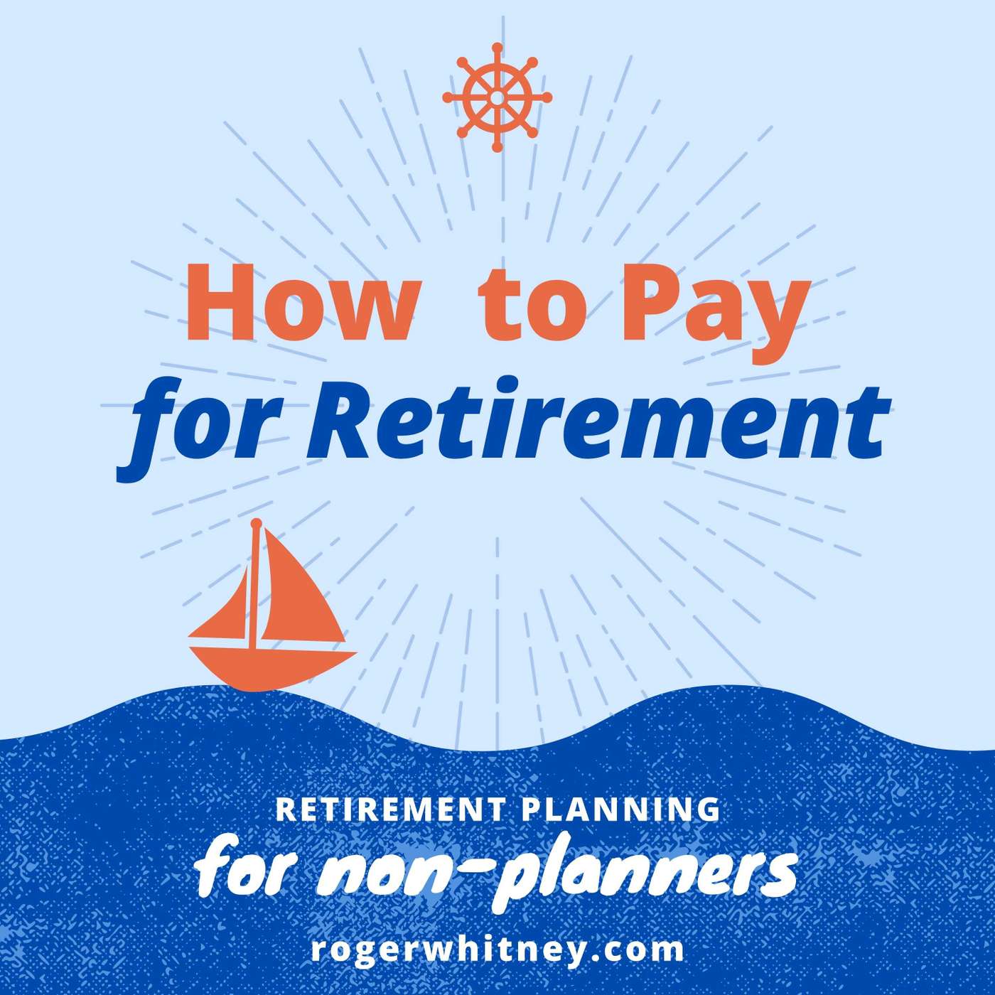 Retirement Planning for Non-Planners: How to Pay for Retirement
