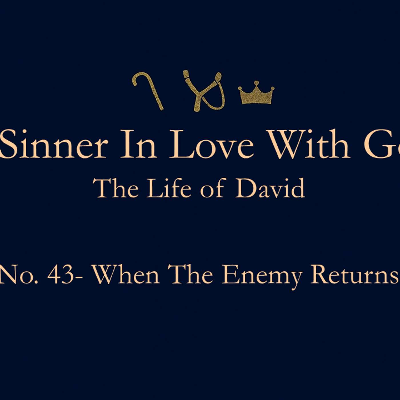 A Sinner in Love with God (Life of David) No.43- When the Enemy Returns