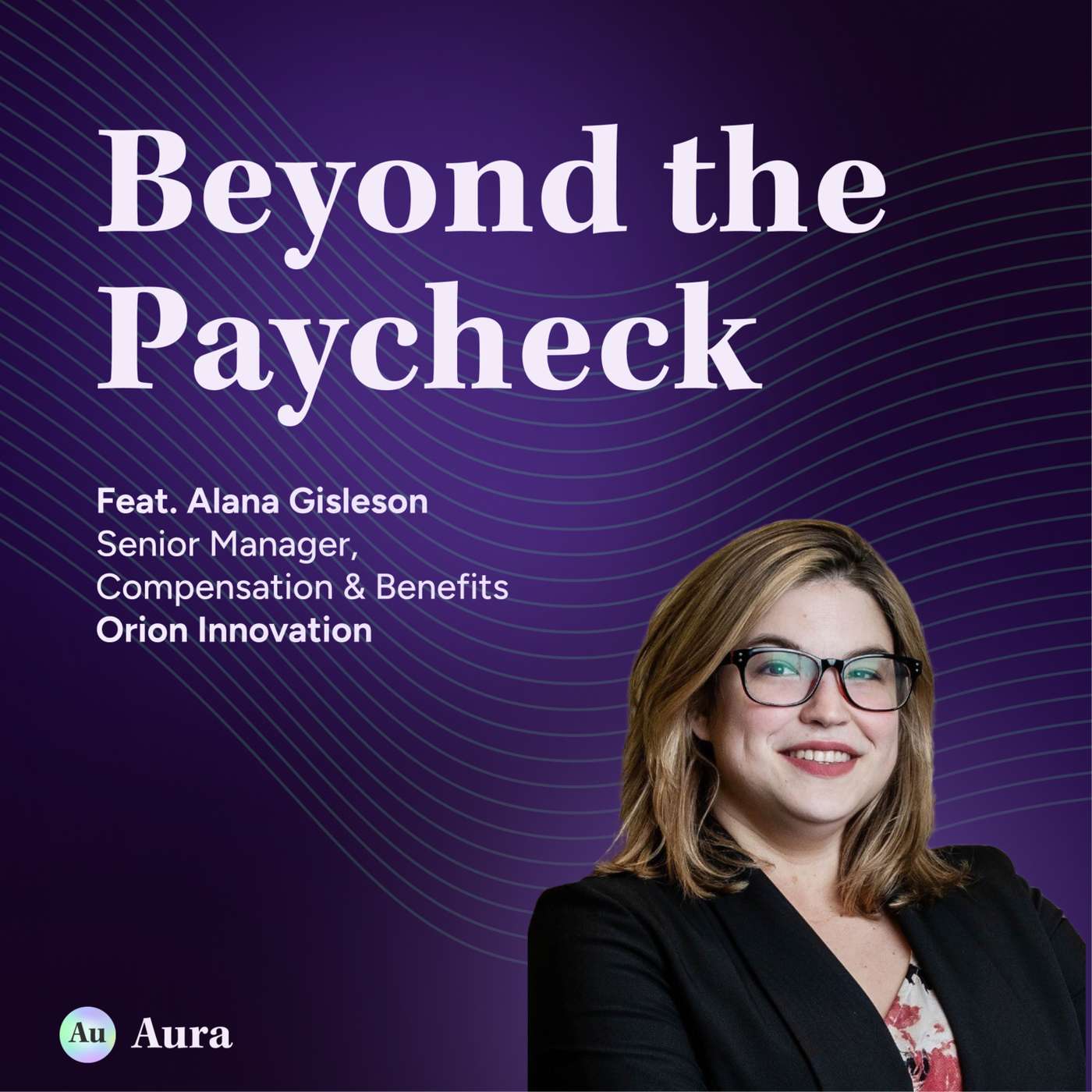 Your Employees Are Guessing What Their Pay Means—and That's a Problem: Orion Innovation's Alana Gisleson on Transparency, AI Decision Tools, and Why FP&A Is Your Best Friend