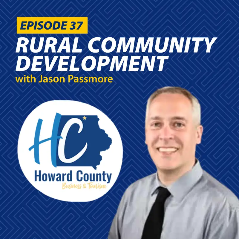Big Ideas in Small Towns: Howard County's Rural Success with Jason Passmore