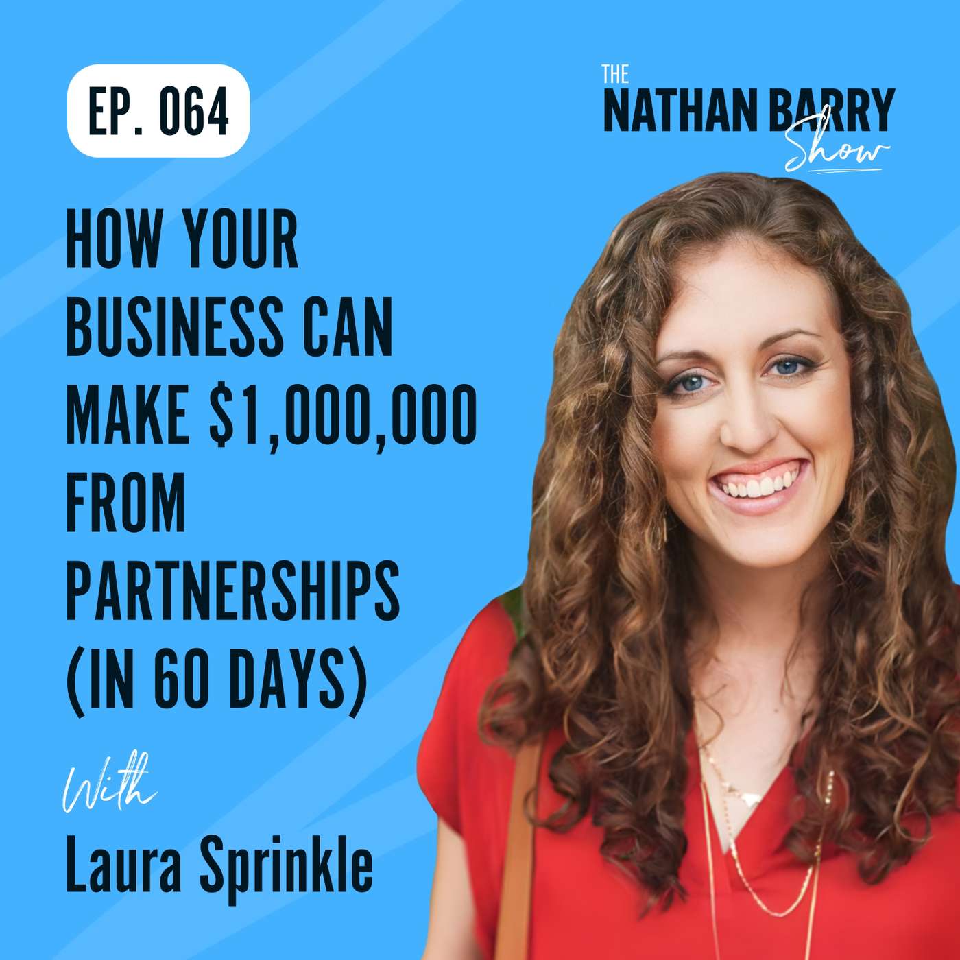 How Your Business Can Make $1,000,000 From Partnerships (in 60 Days) | 064