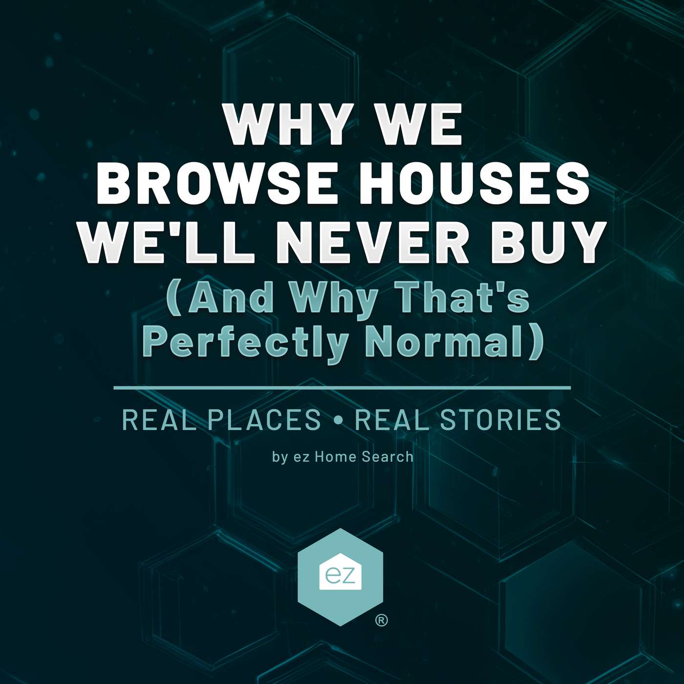 Play Why We Browse Houses We'll Never Buy (And Why That's Perfectly Normal)