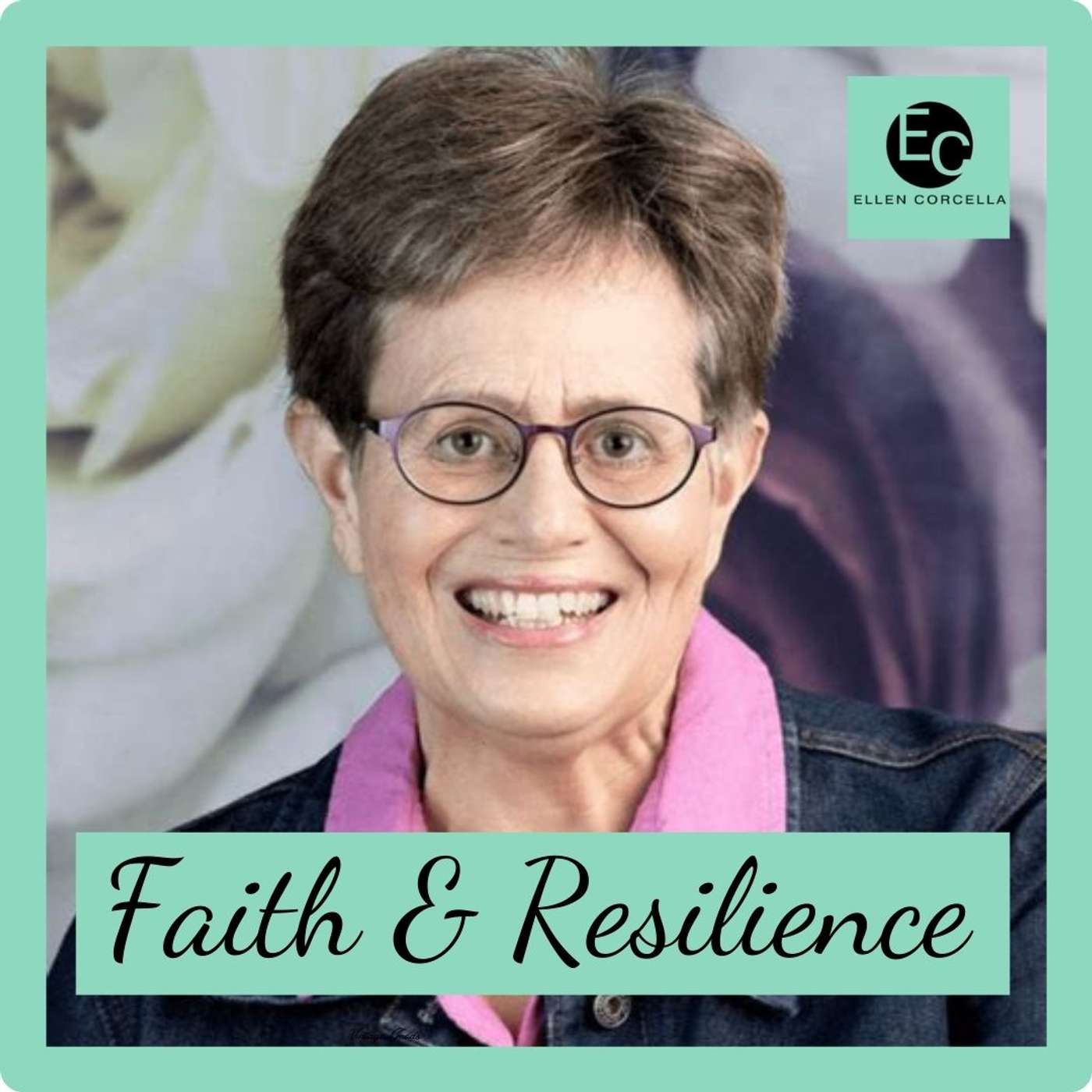Faith and Resilience with Ellen Corcella