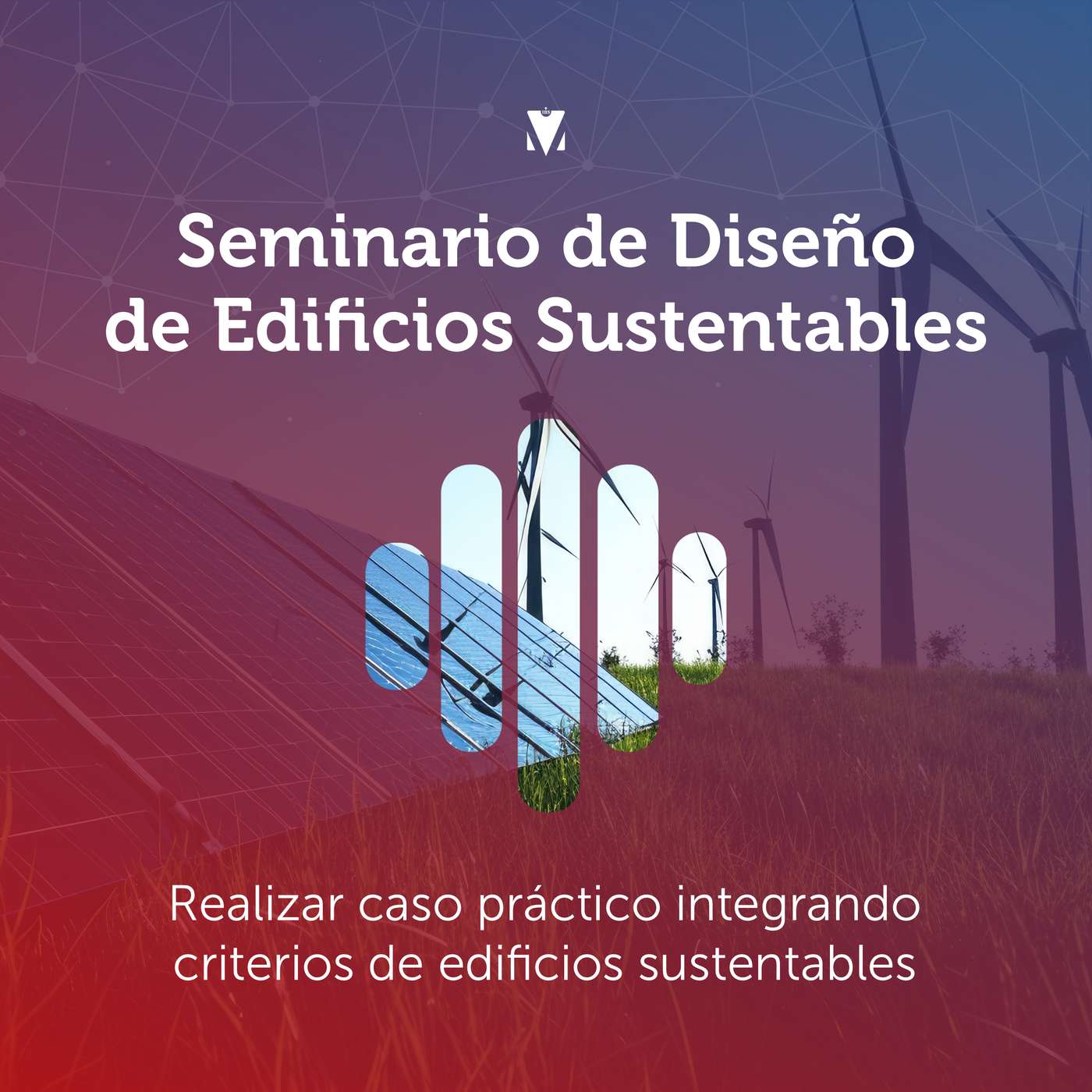 12 - SEMINARIO DE DISEÑO DE EDIFICIOS SUSTENTABLES: Realizar caso práctico integrando criterios de edificios sustentables episode artwork
