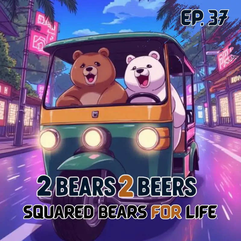 EP 37 | Squared Bears for Life