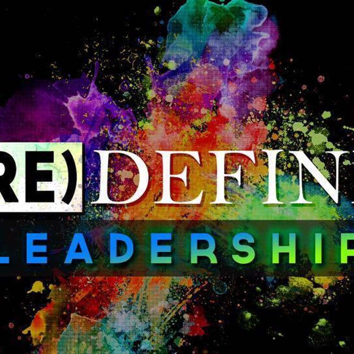 (Re)Define: Leadership - Todd Blanton episode artwork