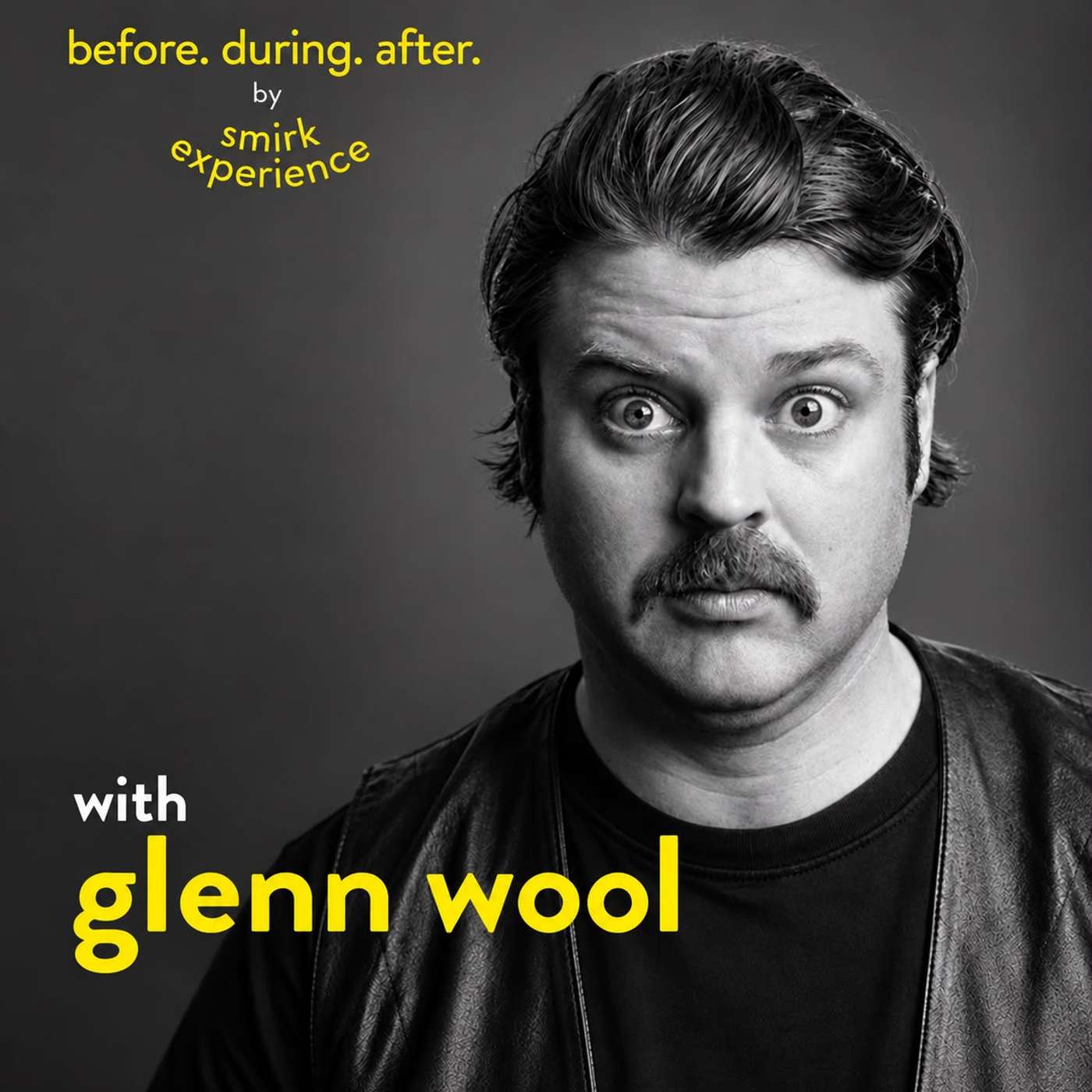 Before. During. After. with Glenn Wool