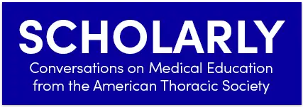 Scholarly: Conversations on Medical Education from the ATS