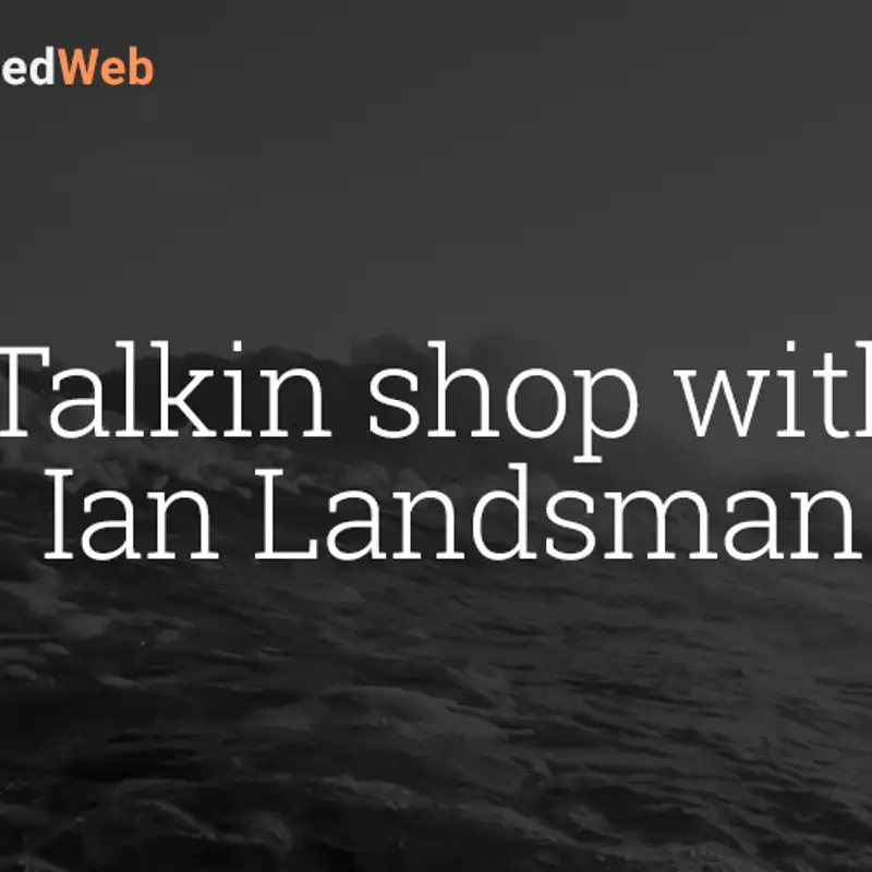 Talkin shop with Ian Landsman