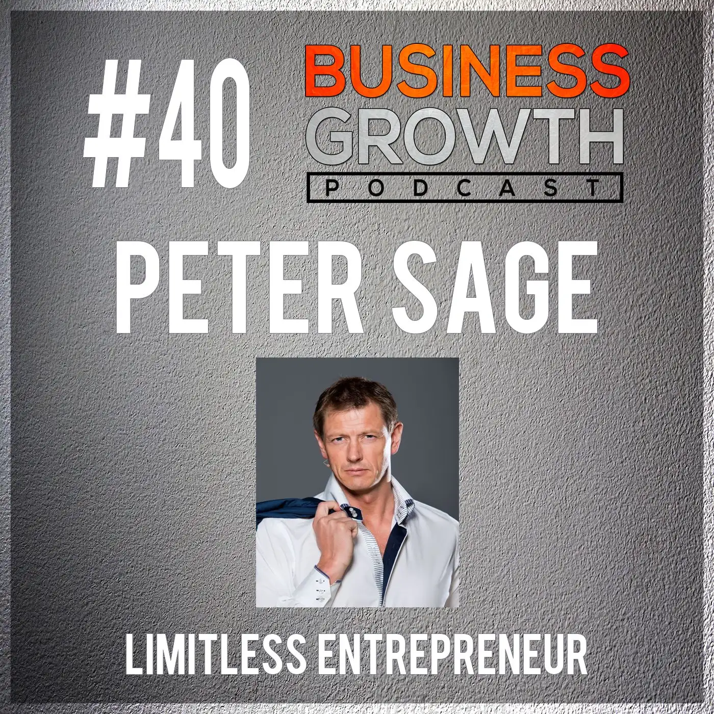 Limitless Entrepreneur with Peter Sage - BGP 40 episode artwork