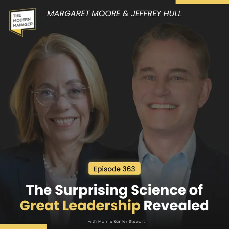 363: The Surprising Science of Great Leadership Revealed with Margaret Moore and Jeffrey Hull