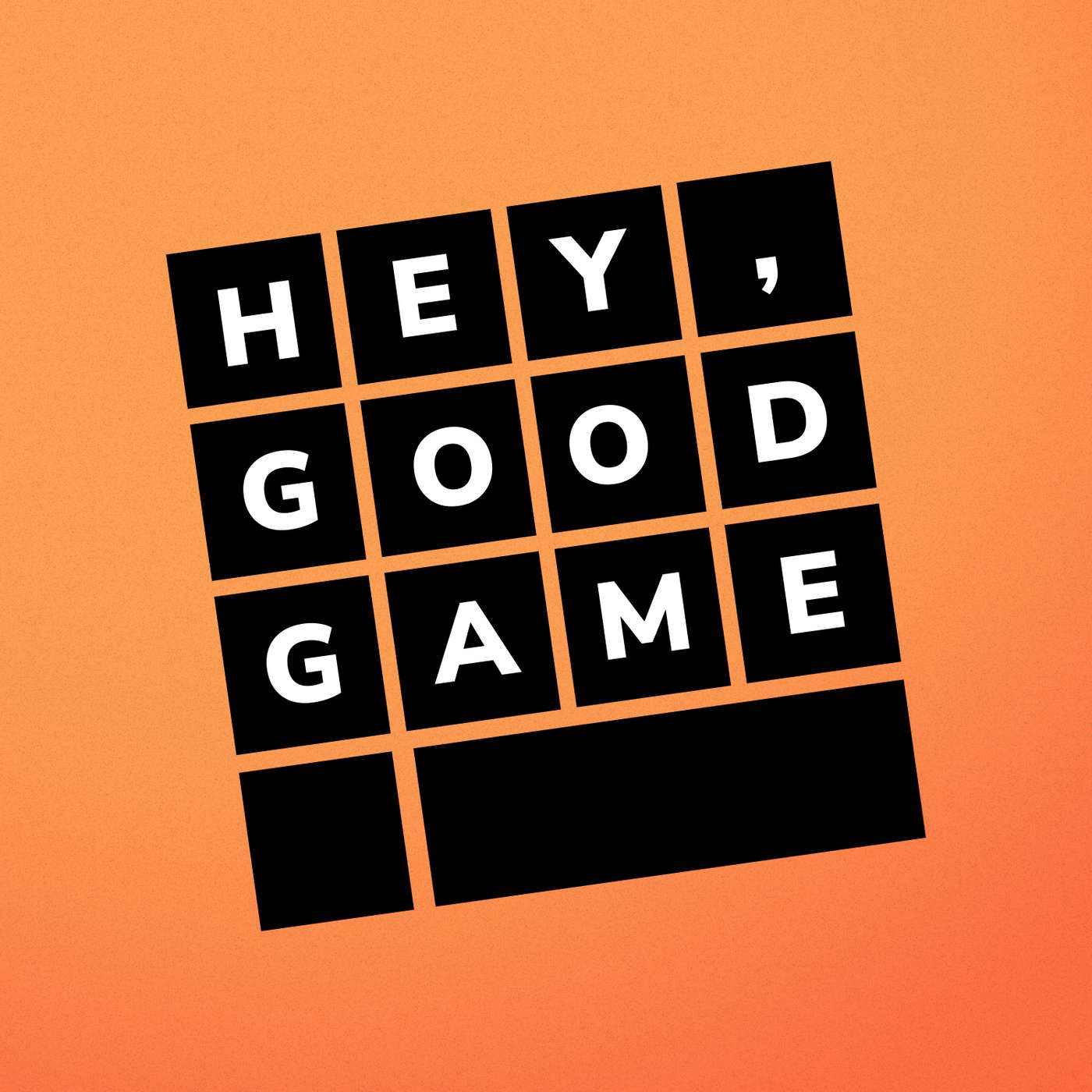Hey, Good Game