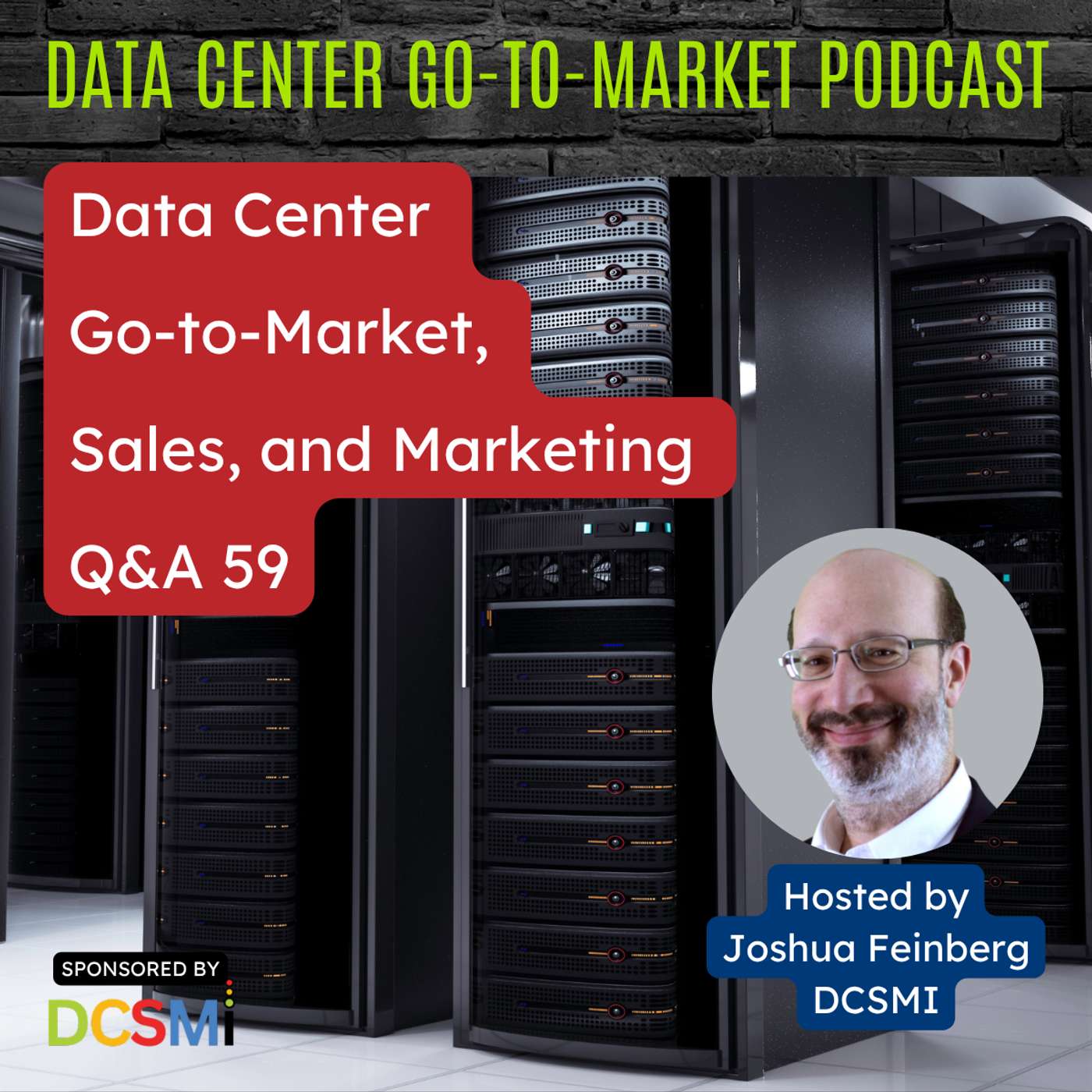 Ep. 157 Joshua Feinberg, CEO of DCSMI | Data Center Go-to-Market Podcast Ep. 157 Joshua Feinberg, CEO of DCSMI | Data Center Go-to-Market Podcast